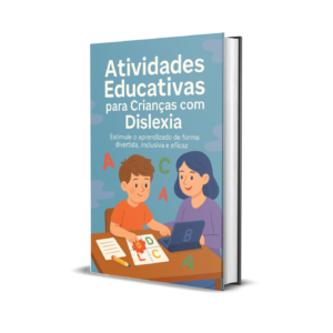 Atividades Educativas Para Crianças com Dislexia (Arquivo PDF): Desbloqueie o Potencial de Aprendizagem!